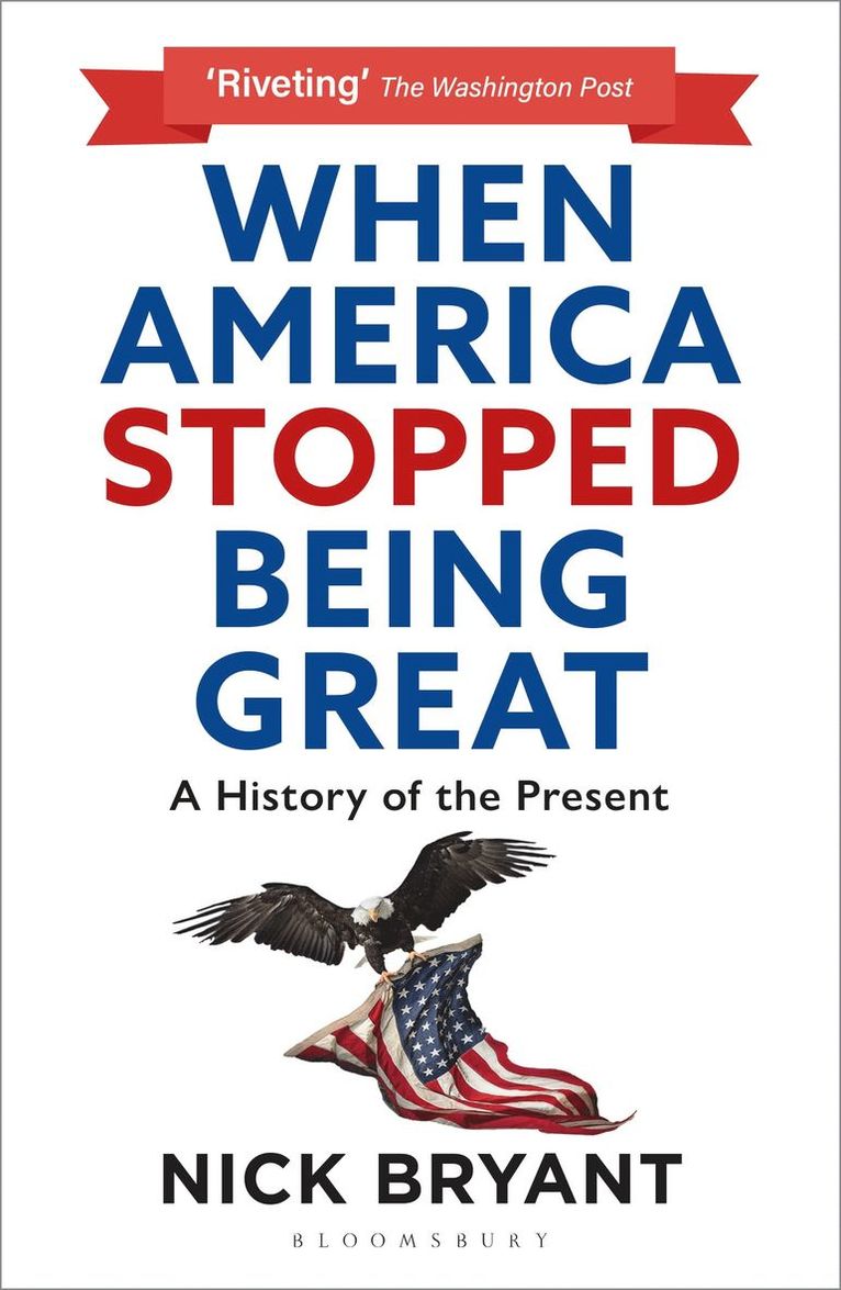 Nick Bryant - When America Stopped Being Great, Häftad