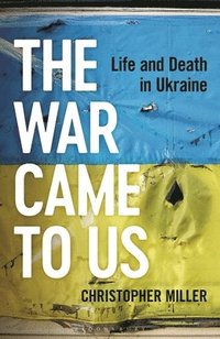 bokomslag Miller, C: War Came to Us