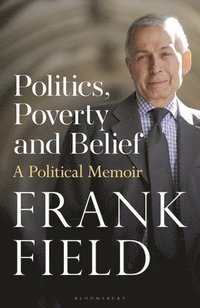 bokomslag Field, F: Politics, Poverty and Belief