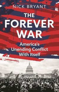 bokomslag The Forever War: America's Unending Conflict with Itself - The History Behind Trump and Jd Vance