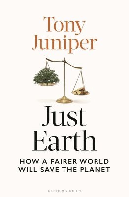 Tony Juniper - Just Earth, Inbunden