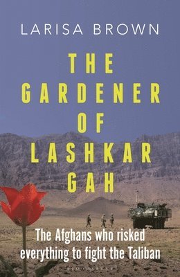 bokomslag The Gardener of Lashkar Gah