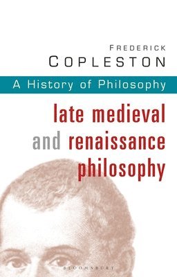 History of Philosophy Volume 3: Late Medieval and Renaissance Philosophy 1