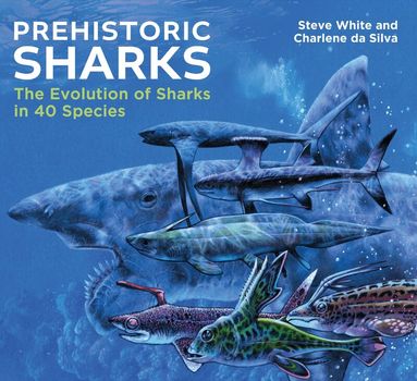 Steve White, Charlene da Silva - Prehistoric Sharks, Inbunden