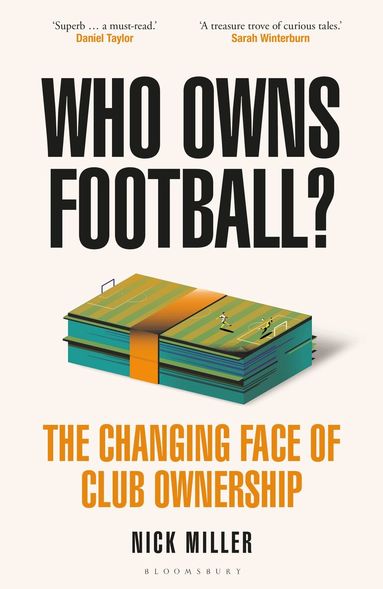 Nick Miller - Who Owns Football?, Inbunden