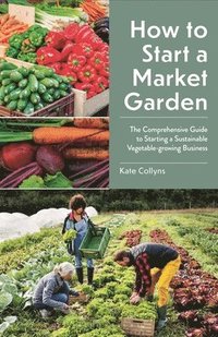 bokomslag How to Start a Market Garden