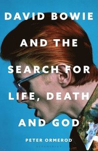 bokomslag David Bowie and the Search for Life, Death and God