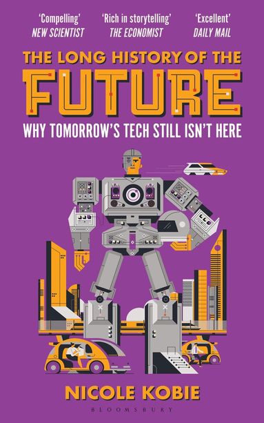 Nicole Kobie - Long History of the Future, Häftad
