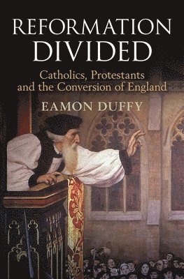 Eamon Duffy, UK) Duffy, Professor Eamon (University of Cambridge - Reformation Divided, Häftad