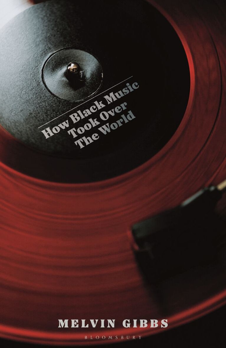 Melvin Gibbs - How Black Music Took Over the World, Inbunden. Tillgänglighet: Lägg i varukorg