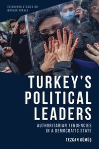 bokomslag Turkey's Political Leaders: Authoritarian Tendencies in a Democratic State