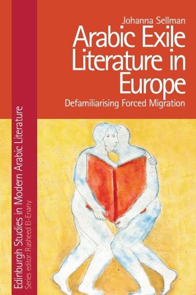 Johanna Sellman - Arabic Exile Literature in Europe, Inbunden