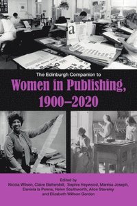 bokomslag The Edinburgh Companion to Women in Publishing, 1900-2020