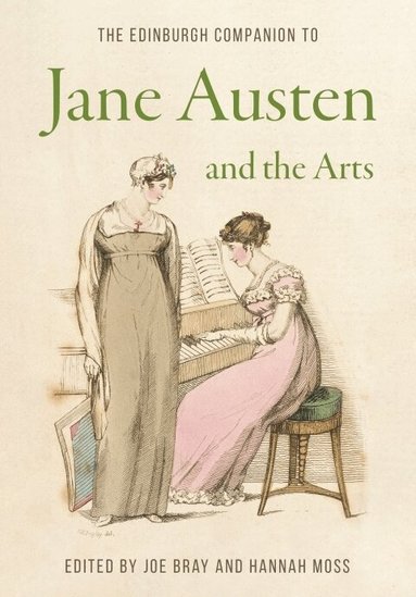 Joe Bray, Hannah Moss - Edinburgh Companion to Jane Austen and the Arts, Inbunden