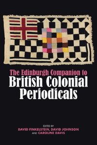 bokomslag The Edinburgh Companion to British Colonial Periodicals