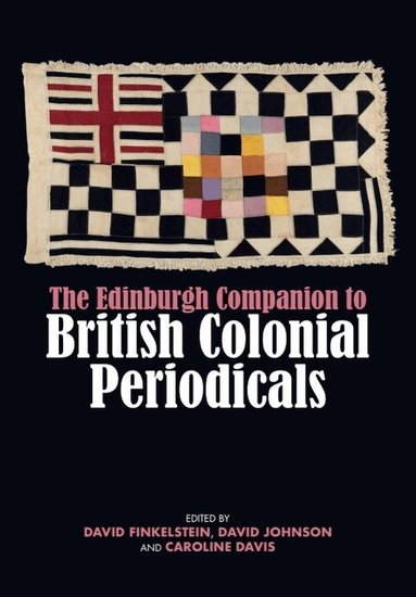 David Finkelstein, David Johnson, Caroline Davis - Edinburgh Companion to British Colonial Periodicals, Inbunden