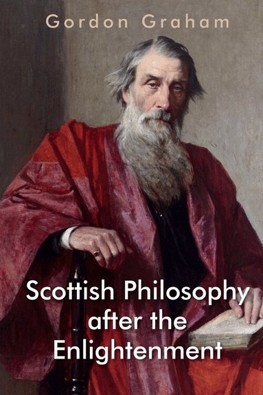 Gordon Graham - Scottish Philosophy after the Enlightenment, Inbunden