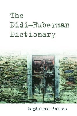 The Didi-Huberman Dictionary 1