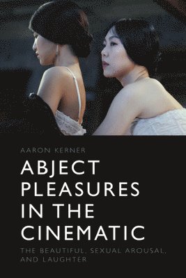 Abject Pleasures in the Cinematic 1