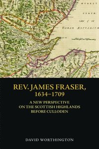 bokomslag Rev. James Fraser, 1634-1709