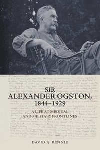 bokomslag Sir Alexander Ogston, 1844-1929