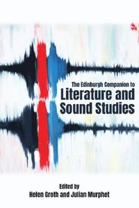 bokomslag The Edinburgh Companion to Literature and Sound Studies
