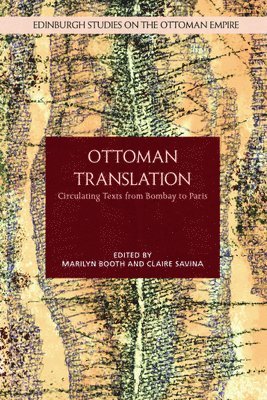Marilyn Booth, Claire Savina, University of Oxford) Booth, Marilyn (Khalid bin Abdallah Al Saud Professor for the Study of the Contemporary Arab World, Claire (Translator and indepdent researcher) Savina - Ottoman Translation, Inbunden