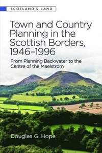 bokomslag Town and Country Planning in the Scottish Borders, 1946-1996