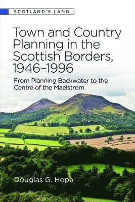 Town and Country Planning in the Scottish Borders, 1946-1996 1