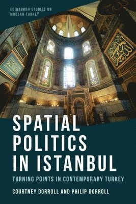 Courtney Dorroll, Philip Dorroll, Wofford College) Dorroll, Courtney (Assistant Professor of Middle Eastern and North African Studies and Religion, South Carolina) Dorroll, Philip (Associate Professor of Religion and Co-Chair of the Eastern Orthodox Studies Unit of the American Academy of Religion, Wofford College - Spatial Politics in Istanbul, Inbunden