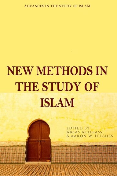 Abbas Aghdassi, Aaron W. Hughes - New Methods in the Study of Islam, Häftad