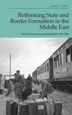 Rethinking State and Border Formation in the Middle East 1