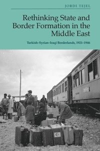 bokomslag Rethinking State and Border Formation in the Middle East