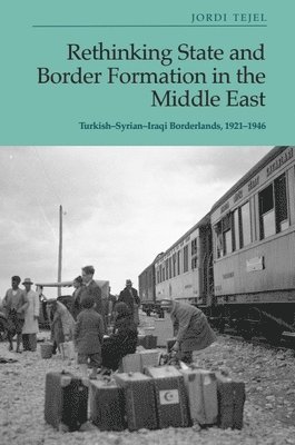 Rethinking State and Border Formation in the Middle East 1