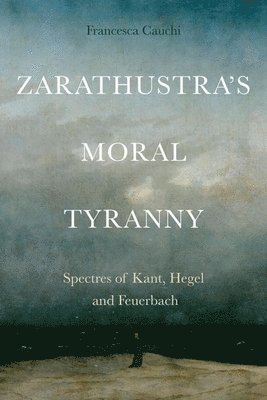 Zarathustra'S Moral Tyranny 1