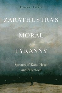 bokomslag Zarathustra'S Moral Tyranny