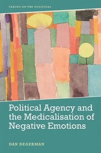 bokomslag Political Agency and the Medicalisation of Negative Emotions