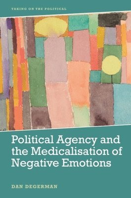 bokomslag Political Agency and the Medicalisation of Negative Emotions