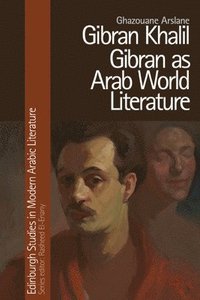 bokomslag Gibran Khalil Gibran as Arab World Literature