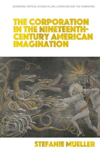 Stefanie Mueller - Corporation in the Nineteenth-Century American Imagination, Inbunden