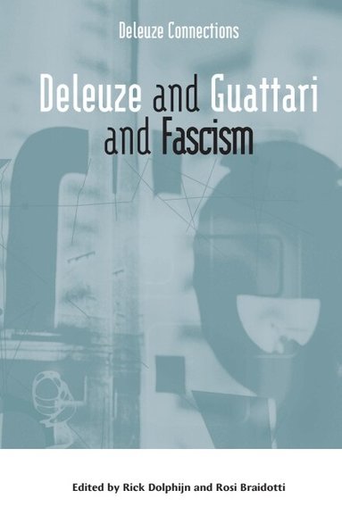 Rick Dolphijn, Rosi Braidotti - Deleuze and Guattari and Fascism, Häftad