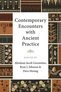 bokomslag Contemporary Encounters with Ancient Practice