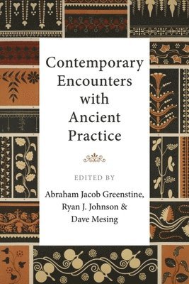 Contemporary Encounters with Ancient Practice 1