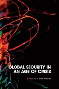 bokomslag Global Security in an Age of Crisis