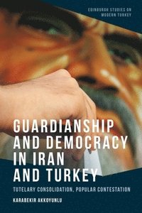 bokomslag Guardianship and Democracy in Iran and Turkey