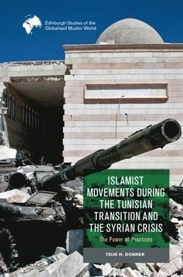 bokomslag Islamist Movements during the Tunisian Transition and Syrian Crisis