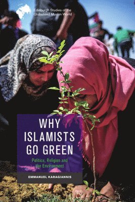 bokomslag Why Islamists Go Green