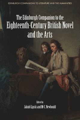 The Edinburgh Companion to the Eighteenth-Century British Novel and the Arts 1