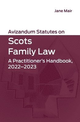 Jane Mair - Avizandum Statutes on Scots Family Law: A Practitioner's Handbook, 2022-2023, Häftad