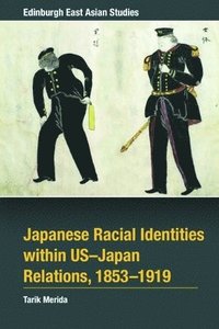 bokomslag Japanese Racial Identities within U.S.-Japan Relations, 1853-1919